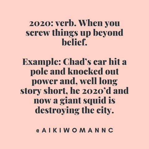 Quote-2020-Squid When 2020 Becomes An Entry Into Urban Dictionary As A Verb.