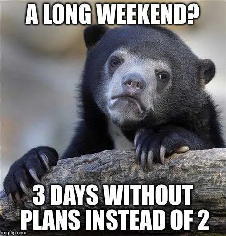 Holiday-3-Days-2 Funny Labor Day Memes Bear Sad Face