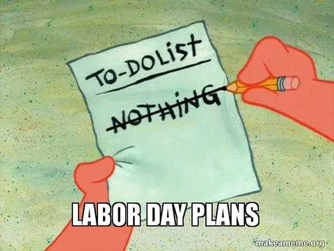 Holiday-To-Do-List Funny Labor Day Memes Sponge Bob Nothing To Do