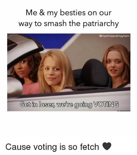 Voting-Fetch Funny Voting Memes Mean Girls Vote Too
