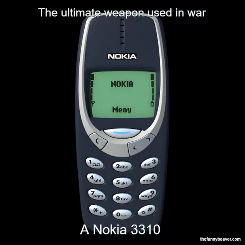The Ultimate Weapon Used In War... A Nokia 3310