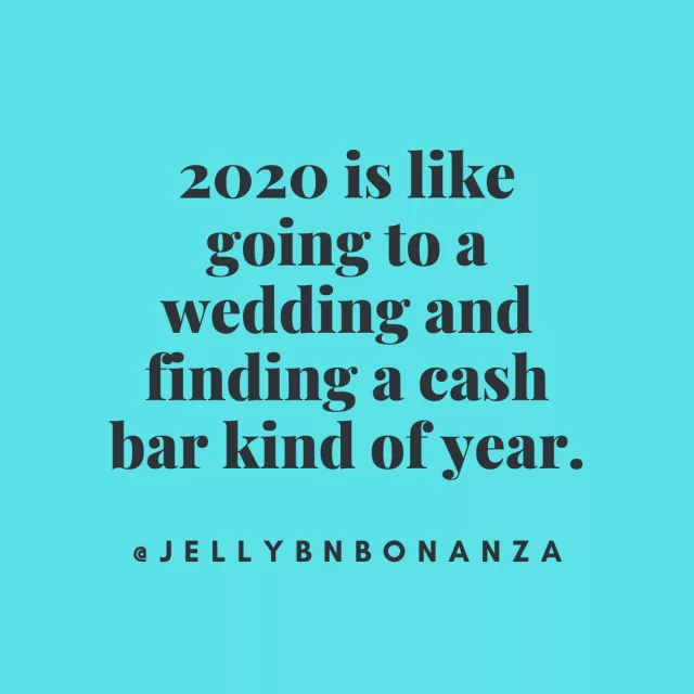 12 Funny 2020 Quotes About The Nightmare That Is The Year 2020