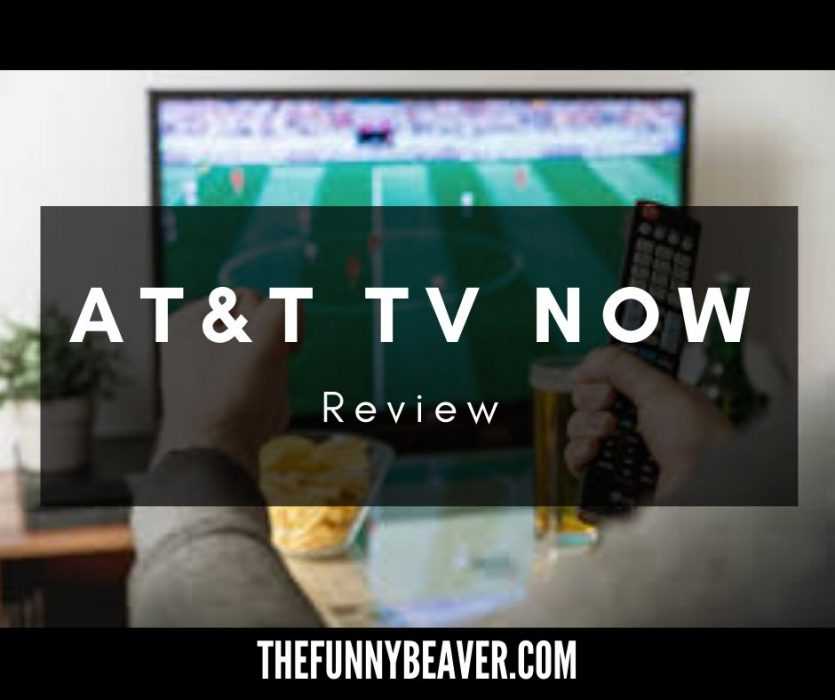 AT&amp;T TV NOW - AT&amp;T Streaming Service Review | The Funny Beaver