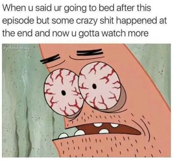 25 Bingewatching Memes For When You Just Can T Stop Watching One More Episode The Funny Beaver