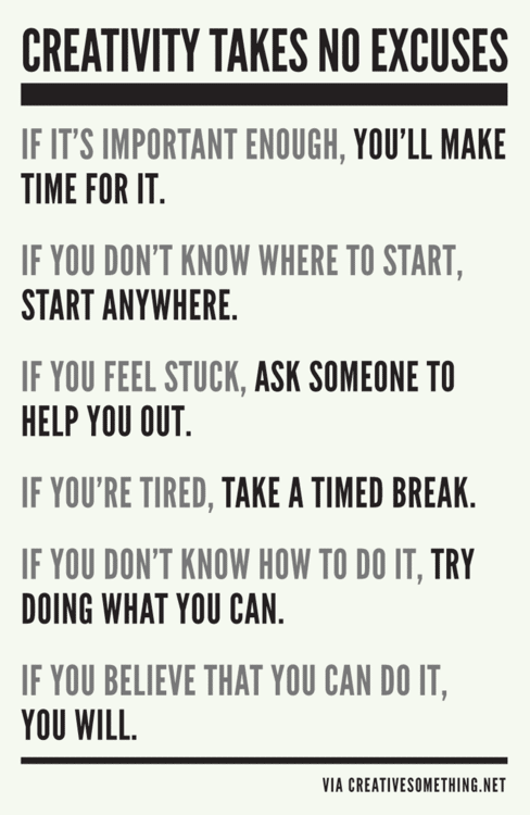 Quote About Why Creativity Takes No Excuses.