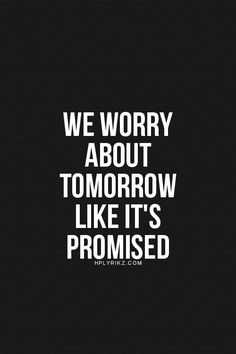 Quote About Worrying About Tomorrow