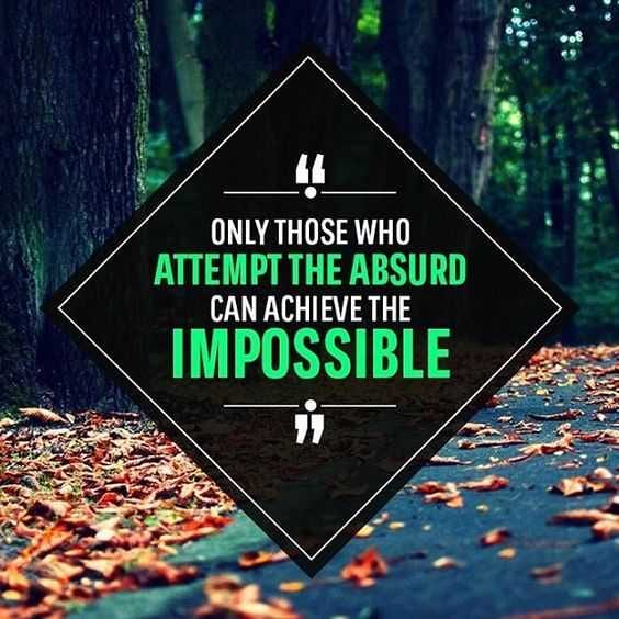 Inspiring Motivational Quotes Attempt The Absurd