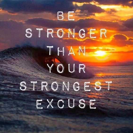 Amazing Quotes About Life Stronger Than Your Excuses