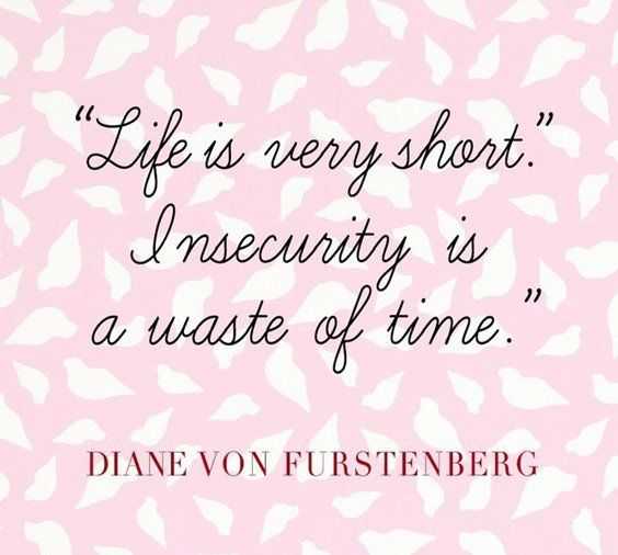 Amazing Quotes About Life There's No Time For Insecurity