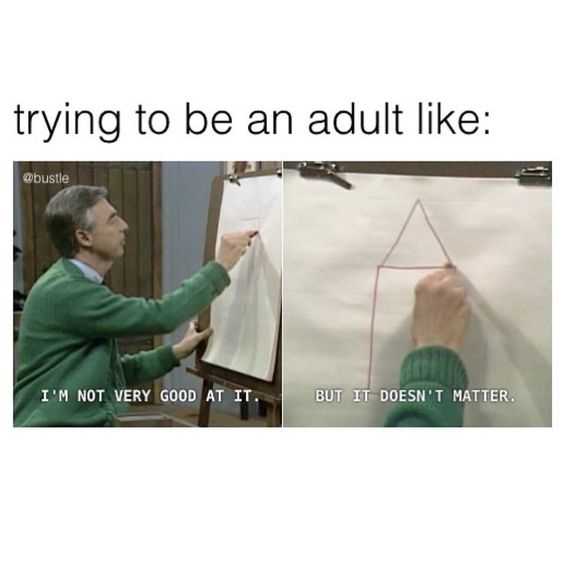 Being An Adult Memes  Doesn't Matter