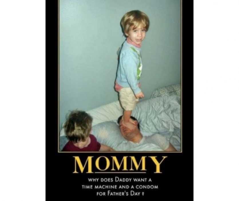Kid Standing On Dad's Face With Caption Dad Just Wants A Time Machine And Condom