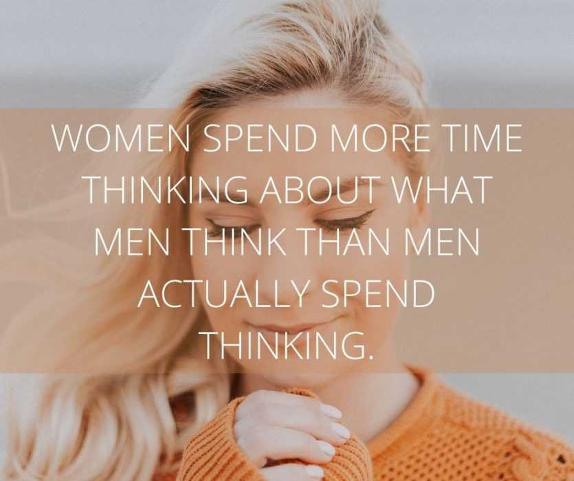 Women-Spend-More-Time-Thinking-About-What-Men-Think-Than-Men-Actually-Spend-Thinking. Relationship Quotes Women Overthink