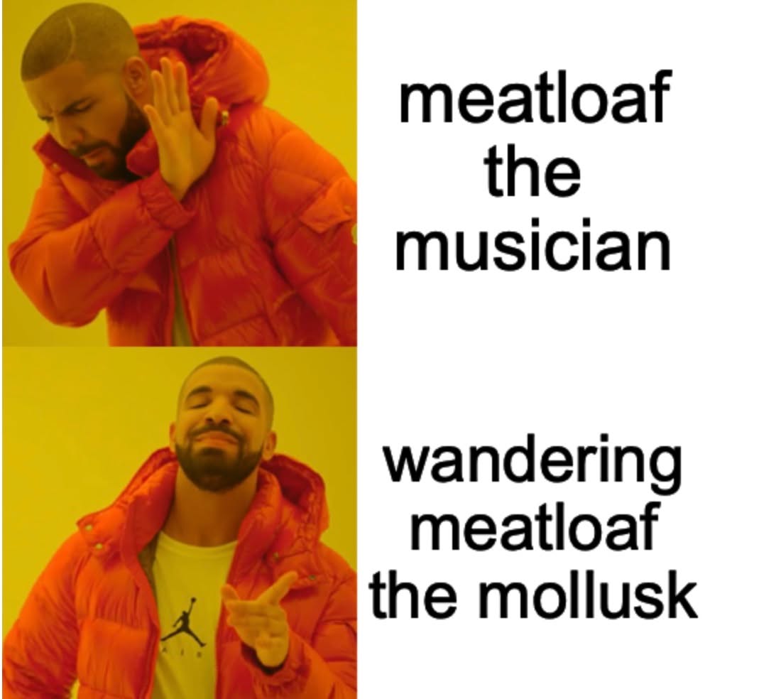 Wandering Meatloaf Meme